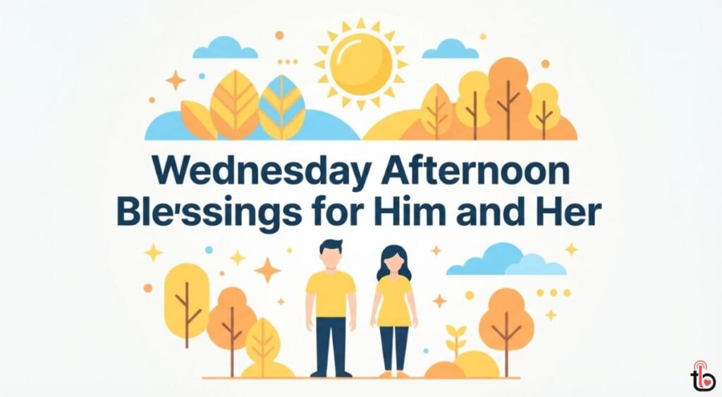 Wednesday Afternoon Blessings for Him and Her