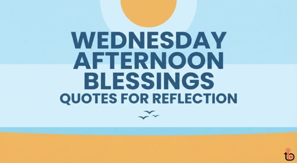 Wednesday Afternoon Blessings Quotes for Reflection