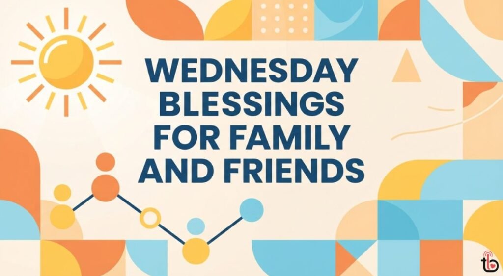 Wednesday Blessings for Family and Friends