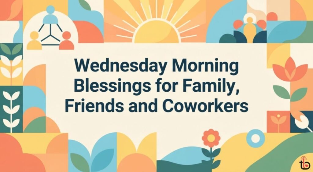 Wednesday Morning Blessings for Family, Friends and Coworkers