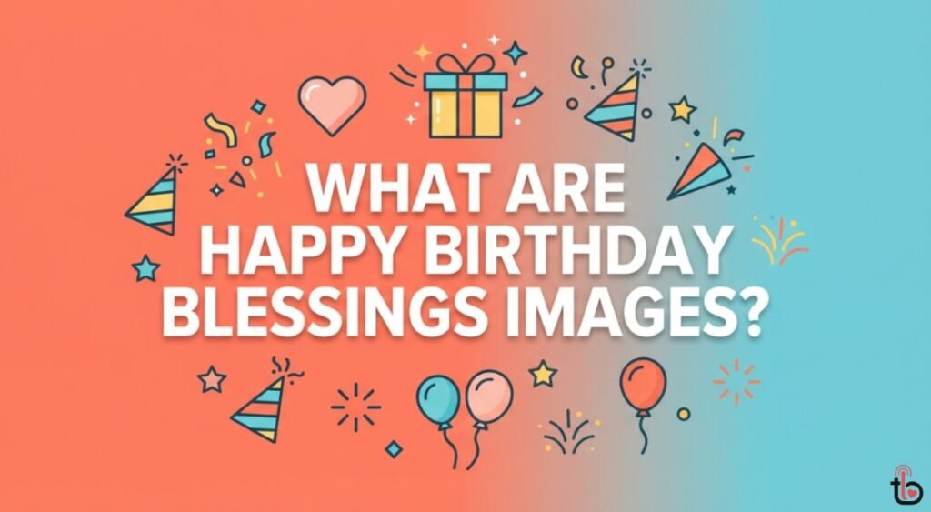 What Are Happy Birthday Blessings Images?