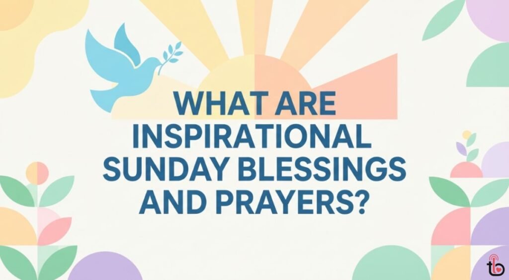 What Are Inspirational Sunday Blessings and Prayers?