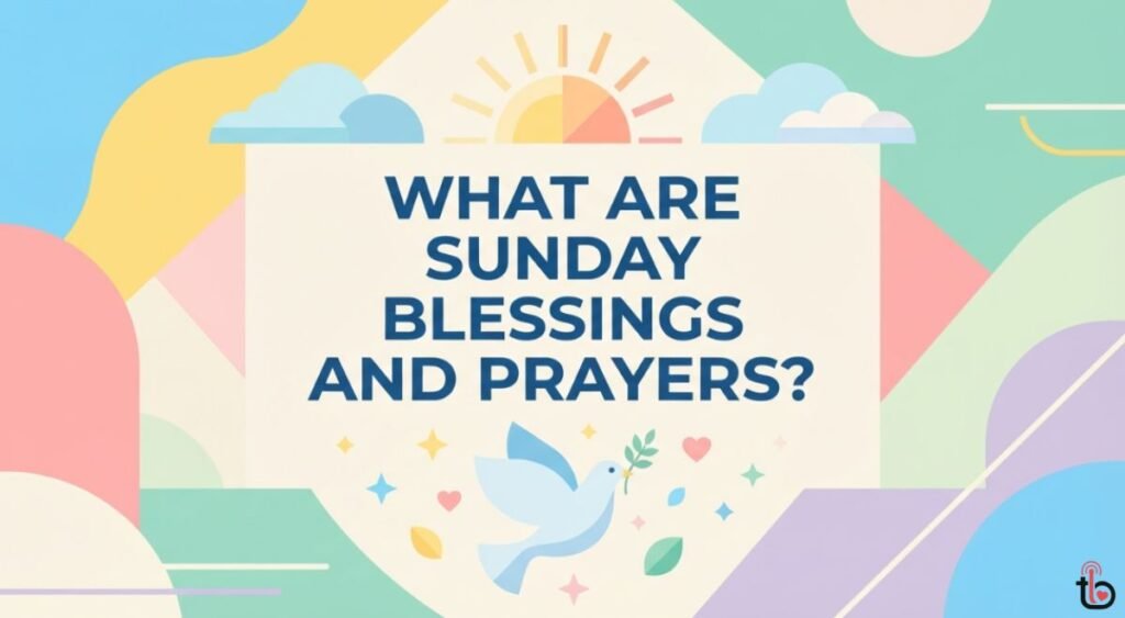 What Are Sunday Blessings and Prayers?