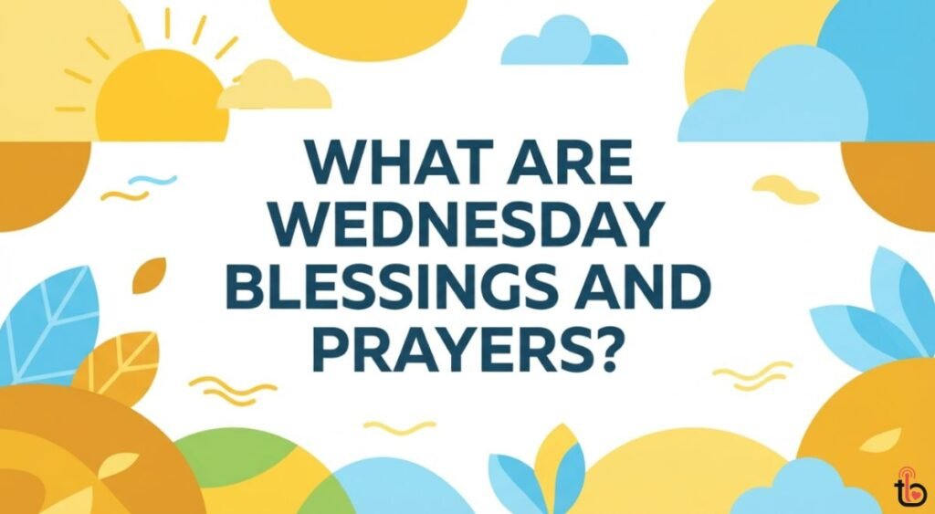 What Are Wednesday Blessings and Prayers?