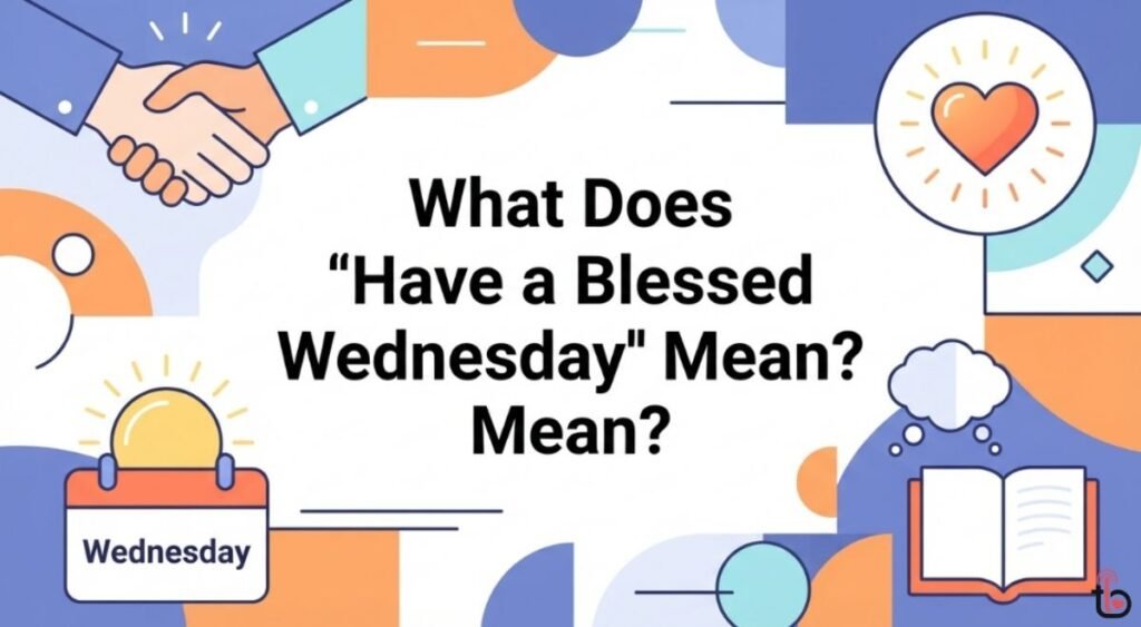 What Does "Have a Blessed Wednesday" Mean?