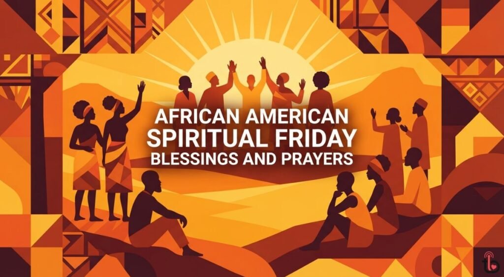 African American Spiritual Friday Blessings and Prayers