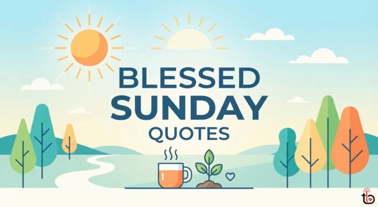 Blessed Sunday Quotes: 120+ Beautiful Blessings, Prayers & Wishes for Every Sunday Blessed Sunday Quotes