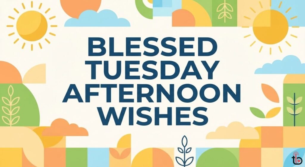 Blessed Tuesday Afternoon Wishes