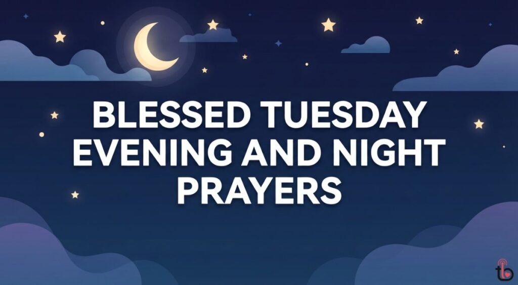 Blessed Tuesday Evening and Night Prayers
