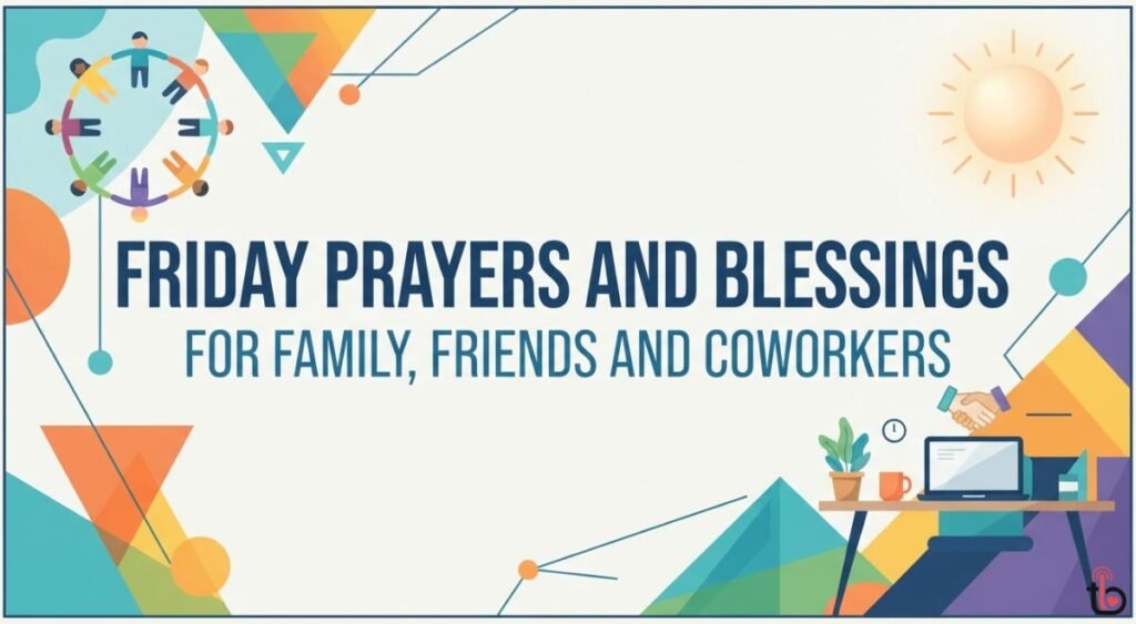 Friday Prayers and Blessings for Family, Friends and Coworkers