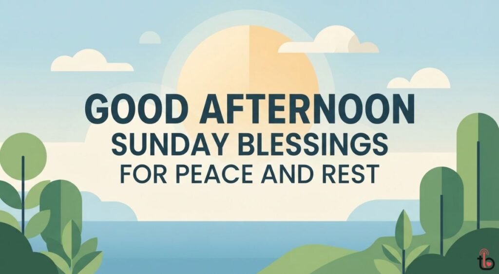 Good Afternoon Sunday Blessings for Peace and Rest