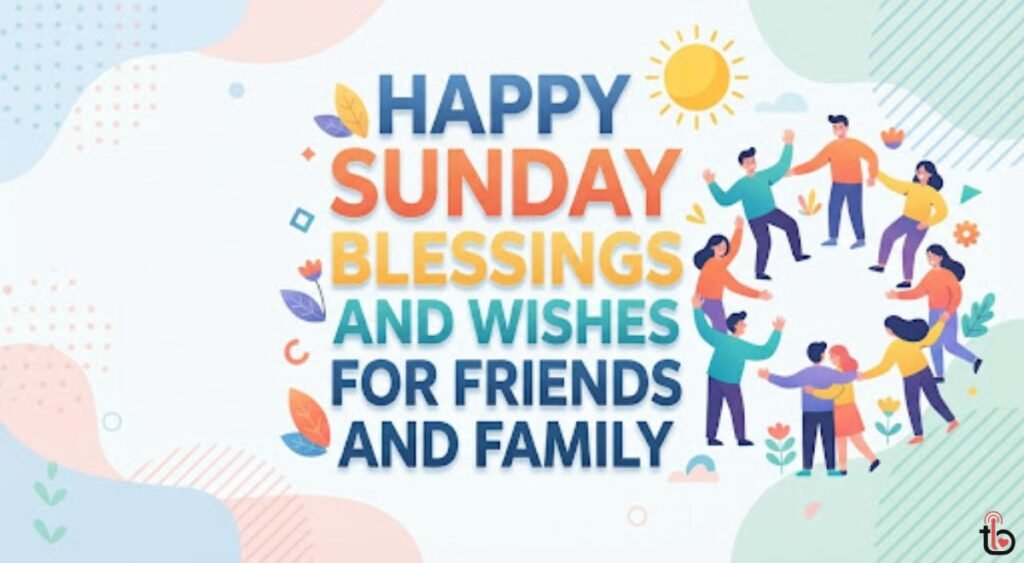Happy Sunday Blessings and Wishes for Friends and Family