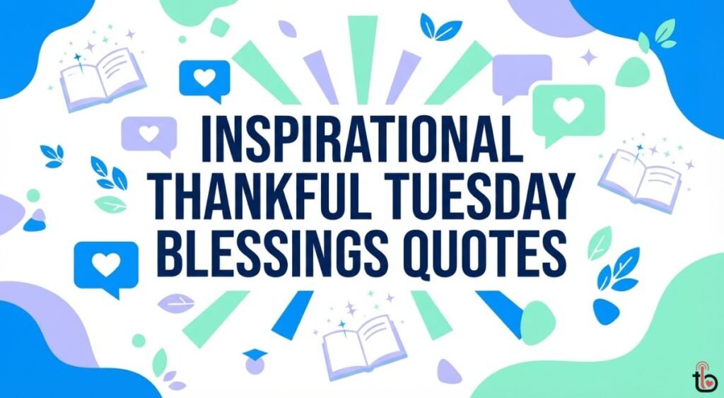 Inspirational Thankful Tuesday Blessings Quotes