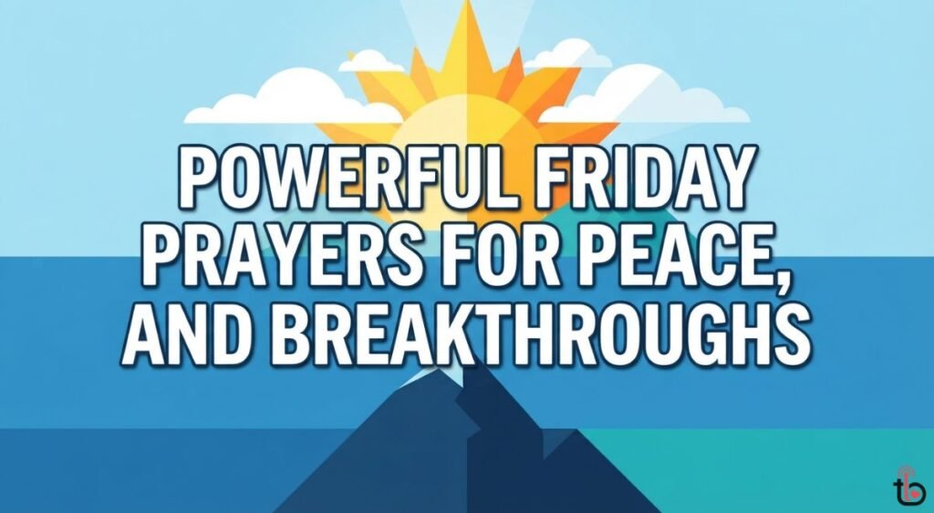 Powerful Friday Prayers for Peace, Strength and Breakthroughs