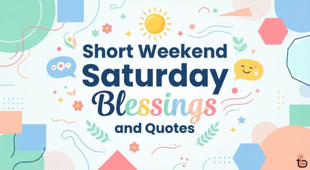 Short Weekend Saturday Blessings and Quotes