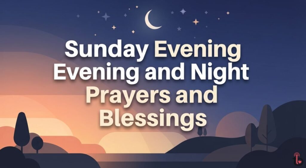 Sunday Evening and Night Prayers and Blessings