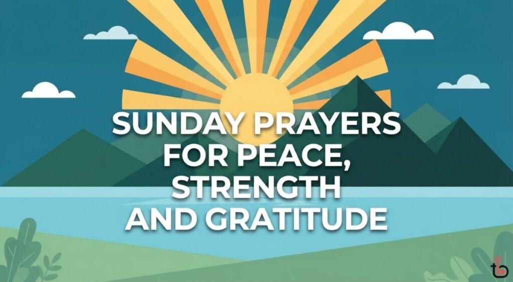 Sunday Prayers for Peace, Strength and Gratitude