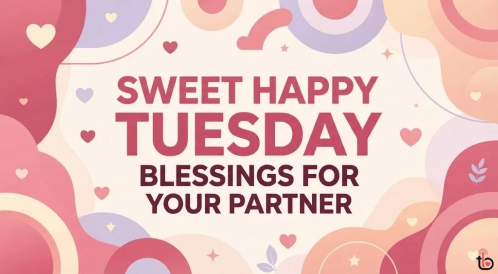 Sweet Happy Tuesday Blessings for Your Partner