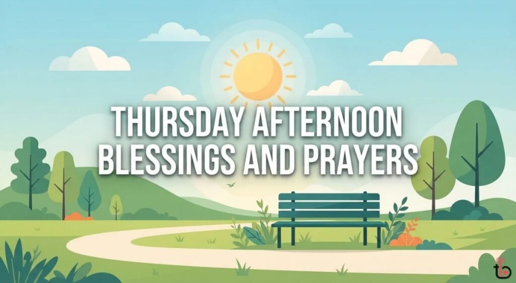 Thursday Afternoon Blessings and Prayers
